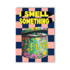 I smell something Fishy Typography Art Print